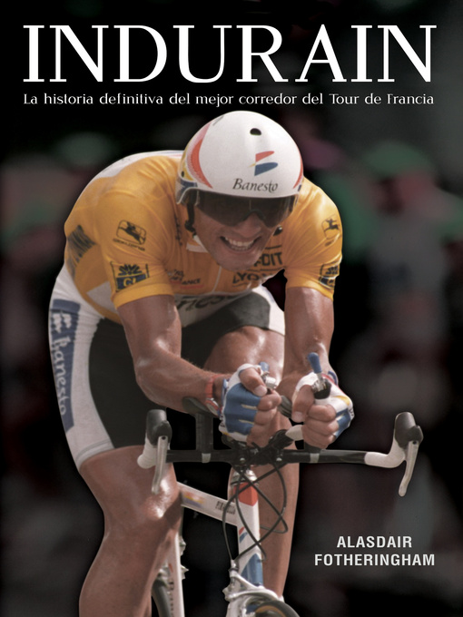 Title details for Indurain by Alasdair Fotheringham - Available